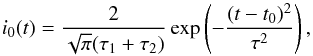 \begin{equation} i_0(t)=\frac{2}{\sqrt{\pi}(\tau_1+\tau_2)}\exp\left(-\frac{(t-t_0)^2}{\tau^2}\right), \label{eqn:time_inj} \end{equation}