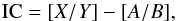 \begin{eqnarray*} {\rm IC}= [X/Y] - [A/B], \end{eqnarray*}