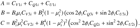 \appendix \setcounter{section}{2} \begin{eqnarray} A &=& C_{V1i}+C_{Q1i}+C_{U1i} \nonumber \\ B &=& B_i \mu_i C_{V3i} + B_i^2 (1-\mu_i^2) \left( \cos 2\phi_i C_{Q3i} + \sin 2 \phi_i C_{U3i} \right) \nonumber \\ C &=& B_i^2 \mu_i^2 C_{V2i} + B_i^4 (1-\mu_i^2)^2 \left( \cos^2 2\phi_i C_{Q2i} + \sin^2 2 \phi_i C_{U2i} \right). \end{eqnarray}