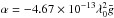 \hbox{$\alpha=-4.67 \times 10^{-13} \lambda_0^2 \bar g$}