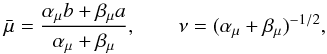 \begin{equation} \bar \mu=\frac{ \alpha_\mu b + \beta_\mu a}{\alpha_\mu+\beta_\mu}, \qquad \nu=(\alpha_\mu+\beta_\mu)^{-1/2}, \end{equation}