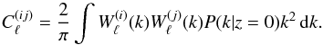\begin{equation} \label{eq10} C_{\ell}^{(ij)}=\frac{2}{\pi}\int W_{\ell}^{(i)}(k)W_{\ell}^{(j)}(k)P(k|z=0)k^2\,{\rm d}k. \end{equation}