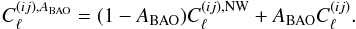 \begin{equation} C_{\ell}^{(ij),A_{\rm BAO}}=(1-A_{\rm BAO})C_{\ell}^{(ij),{\rm NW}}+A_{\rm BAO}C_{\ell}^{(ij)}. \end{equation}