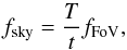 \begin{equation} f_{\rm sky}=\frac{T}{t}f_{\rm FoV}, \label{eq:fsky} \end{equation}