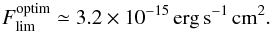 \begin{equation} \label{neweq01} F_{\rm lim}^{\rm optim}\simeq 3.2\times 10^{-15}\, {\rm erg\,s^{-1}\,cm^{2}}. \end{equation}