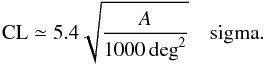 \begin{equation} \label{neweq03} {\rm CL} \simeq 5.4\sqrt{\frac{A}{1000\,{\rm deg}^2}}\quad{\rm sigma}. \end{equation}