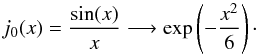 \appendix \setcounter{section}{1} \begin{equation} j_0(x)=\frac{\sin(x)}{x}\longrightarrow \exp\left(-\frac{x^2}{6}\right)\cdot \end{equation}
