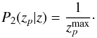 \begin{equation} P_2(z_p|z)=\frac{1}{z_p^{\rm max}}\cdot \end{equation}