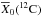 \hbox{$\overline{X}_0(^{12}\mathrm{C})$}