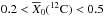 \hbox{$0.2< \overline{X}_0(^{12}\mathrm{C}) <0.5$}