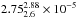 \hbox{$2.75^{2.88}_{2.6} \times 10^{-5}$}