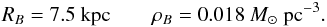 \begin{eqnarray} R_B=7.5~{\rm kpc} \qquad \rho_B=0.018~M_\odot~{\rm pc}^{-3}. \end{eqnarray}