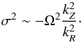 \begin{equation} \sigma^2 \sim -\Omega^2 \frac{k_Z^2}{k_R^2} \cdot \label{eq:oscill} \end{equation}