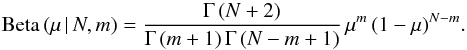 \begin{equation} \label{sfxtsims:eq:beta} {\rm Beta} \, (\mu \, | \, N, m) = \frac{\Gamma\,(N+2)}{\Gamma\,(m+1) \, \Gamma \, (N-m+1)} \, \mu^{m} \, (1-\mu)^{N-m} . \end{equation}