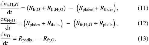 \begin{eqnarray} &&\frac{\dd{\sub{n}{\ice}}}{\dd{t}} = \left(\sub{R}{fr,\oxy} + \sub{R}{fr,\gas}\right) \,\, - \,\,\left(\sub{R}{phdes} + \sub{R}{thdes}\right),\\ &&\frac{\dd{\sub{n}{\gas}}}{\dd{t}} = \left(\sub{R}{phdes} + \sub{R}{thdes}\right) \,\, - \,\,\left(\sub{R}{fr,\gas} + \sub{R}{phdis} \right),\\ && \frac{\dd{\sub{n}{\oxy}}}{\dd{t}} = \sub{R}{phdis}\,\, - \,\,\sub{R}{fr,\oxy}. \end{eqnarray}