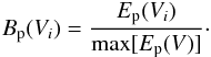 \appendix \setcounter{section}{3} \begin{eqnarray} \label{e-13} \sub{B}{p}(V_i) = \frac{\sub{E}{p}(V_i)}{\mathrm{max}[\sub{E}{p}(V)]}\cdot \end{eqnarray}
