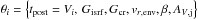 \hbox{$\theta_i = \left\{\sub{t}{post}=V_i, \,\sub{G}{isrf} , \sub{G}{cr}, \sub{v}{{\it r},env}, \beta, \sub{A}{{\it V},j}\right\}$}