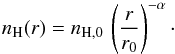 \begin{eqnarray} \label{e-01} \sub{n}{H}(r)=\sub{n}{H,0}\,\left(\frac{r}{r_0}\right)^{-\alpha}\cdot \end{eqnarray}
