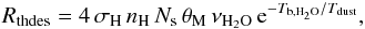 \begin{eqnarray} \label{e-08} \sub{R}{thdes}=4\,\sub{\sigma}{H}\,\sub{n}{H}\,\sub{N}{s}\,\sub{\theta}{\ml}\,\sub{\nu}{\gas}\,\ee{-\sub{T}{b,\gas}/\sub{T}{\rm dust}}, \end{eqnarray}