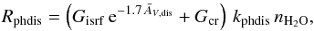 \begin{eqnarray} \label{e-09} \sub{R}{phdis}=\left(\sub{G}{isrf}\,\ee{-1.7\,\Avdis}+\sub{G}{cr}\right)\,\sub{k}{phdis}\,n_\gas, \end{eqnarray}