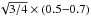 \hbox{$\sqrt{3/4}\times(0.5{-}0.7)$}