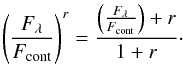 \begin{equation} \label{for:veiling} \Biggl(\frac{F_{\lambda}}{F_{\rm cont}}\Biggr)^{r}=\frac{\Bigl(\frac{F_{\lambda}}{F_{\rm cont}}\Bigr) + r}{1+r}\cdot \end{equation}
