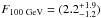 \hbox{$F_{100~\rm{GeV}} = (2.2^{+ 1.9}_{- 1.2})$}