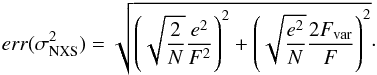 \begin{eqnarray} err(\sigma_{\rm NXS}^{2}) = \sqrt{\left( \sqrt{\frac{2}{N}} \frac{e^{2}}{F^{2}} \right)^{2} + \left(\sqrt{\frac{e^{2}}{N}} \frac{2F_{\rm var}}{F} \right)^{2}}\cdot \end{eqnarray}