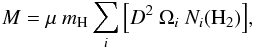 \begin{equation} {M} = \mu~m_{{\rm H}} \sum_{i}{\left[D^{2}~\Omega_{i}~{N_{\it i}({\rm H}_{2}}) \right]}, \label{eq5} \end{equation}