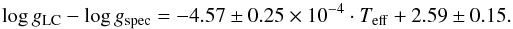 \begin{equation} \label{EqFit} \log g_{\rm LC} - \log g_{\rm spec} = -4.57\pm0.25\times 10^{-4} \cdot T_{\mathrm{eff}} + 2.59 \pm 0.15. \end{equation}