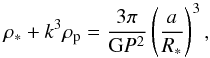 \begin{equation} \rho_{\ast} + k^3\rho_{\rm p} = \frac{3\pi}{\mathrm{G}P^2}\left(\frac{a}{R_{\ast}}\right)^3, \end{equation}