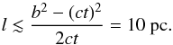 \begin{equation} \label{eq:cloud} l \lesssim \frac{b^{2} - (ct)^{2}}{2 ct} = 10 ~\mathrm{pc} . \end{equation}