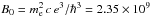 \hbox{$B_0 = {\mel^2\,c\,e^3}/{\hbar^3}=2.35\times10^9$}