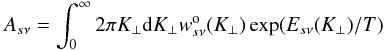\begin{eqnarray} A_{s\nu} = \int_0^\infty {2\pi \Kp \dd \Kp w_{s\nu}^\mathrm{o}(\Kp) \exp(E_{s\nu}(\Kp)/T)} \end{eqnarray}
