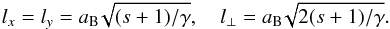 \appendix \setcounter{section}{1} \begin{eqnarray} l_{x}=l_{y}=\aB\!\sqrt{(s+1)/\gamma}, \quad l_{\perp}= \aB\!\sqrt{2(s+1)/\gamma}. \end{eqnarray}