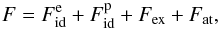 \begin{eqnarray} F = F_\mathrm{id}^\mathrm{e} + F_\mathrm{id}^\mathrm{p} + F_\mathrm{ex} + F_\mathrm{at}, \label{Fren} \end{eqnarray}