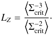 \begin{equation} \label{eq:lz} L_{Z}=\frac{\left<\Sigma_{\mathrm{crit}}^{-3}\right>}{\left<\Sigma_{\mathrm{crit}}^{-2}\right>}\cdot \end{equation}