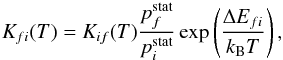 \begin{equation} K_{fi}(T) = K_{if}(T)\frac{p_f^{\rm stat}}{p_i^{\rm stat}}\exp\left(\frac{\Delta E_{fi}}{k_{\rm B} T}\right), \end{equation}