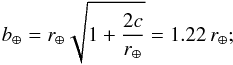\appendix \setcounter{section}{1} \begin{eqnarray*} b_\oplus=r_\oplus\sqrt{1+\frac{2c}{r_\oplus}}=1.22\,r_\oplus; \end{eqnarray*}