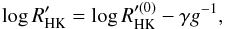 \begin{equation} \log R'_{\rm HK} = \log R'^{(0)}_{\rm HK} - \gamma g^{-1}, \label{relationrhkg} \end{equation}