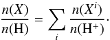 \begin{equation} \frac{n({X})}{n(\mathrm{H})} = \sum_{i} \frac{n({X}^i)}{n(\mathrm{H}^+)}\cdot \label{eq:elem_abun} \end{equation}