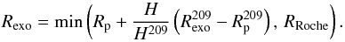 \begin{equation} \label{eq:rlaunch} R_\mathrm{exo}={\rm min}\left(R_\mathrm{p}+\frac{H}{H^\mathrm{209}} \left(R_\mathrm{exo}^\mathrm{209}-R_\mathrm{p}^\mathrm{209}\right) , \, R_\mathrm{Roche} \right). \end{equation}