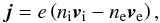 \begin{equation} \vec{j} = e \left( n_{\rm i} \vi - n_{\rm e} \ve \right), \end{equation}