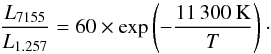 \begin{equation} \frac{L_{7155}}{L_{1.257}} = 60 \times \exp{\left(-\frac{11\,300\ {\rm K}}{T}\right)}\cdot\\ \end{equation}