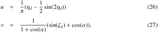 \begin{eqnarray} \label{u_etah_eq} u&=&\frac{1}{\pi}(\eta_d - \frac{1}{2}\sin(2\eta_d)) \\[2mm] \label{v_zetah_eq} v&=&\frac{1}{1+\cos(\alpha)} ( \sin(\zeta_d) + \cos(\alpha) ), \end{eqnarray}
