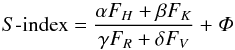 \begin{equation} S\text{-index}=\frac {\alpha F_H + \beta F_K} {\gamma F_R + \delta F_V} + \varPhi \label{sindex} \end{equation}
