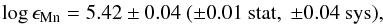 \begin{eqnarray*} \log \epsilon_\mathrm{Mn}=5.42\pm0.04\ (\pm0.01\ \mathrm{stat},\ \pm0.04\ \mathrm{sys}), \end{eqnarray*}