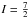 \hbox{$I=\frac{7}{2}$}
