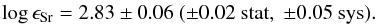 \begin{eqnarray*} \log\epsilon_{\mathrm{Sr}}=2.83\pm0.06\ (\pm0.02\ \mathrm{stat},\ \pm0.05\ \mathrm{sys}). \end{eqnarray*}