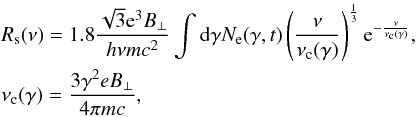 \begin{eqnarray} && R_{\rm s}(\nu) = 1.8 \frac{\sqrt{3}{\rm e}^3 B_{\bot}}{h \nu m c^2} \int{\mathrm{d}\gamma N_{\rm e}(\gamma, t) \left( \frac{\nu}{\nu_{\rm c}(\gamma)}\right)^{\frac{1}{3}} {\rm e}^{-\frac{\nu}{\nu_{\rm c}(\gamma)}}},\nonumber\\ &&\nu_{\rm c}(\gamma) = \frac{3\gamma^2 e B_{\bot}}{4\pi m c}, \label{rs} \end{eqnarray}